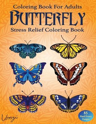 Butterfly Coloring Book For Adults: 85 Beautiful Flower Designs for Stress  Relief and Relaxation (Adult Coloring Books / Vol.11) (Paperback)