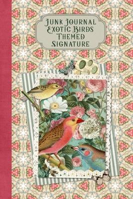 Junk Journal Exotic Birds Themed Signature: Full color 6 x 9 slim Paperback with ephemera to cut out and paste in - no sewing needed! By Strategic Publications, Helene Malmsio Cover Image