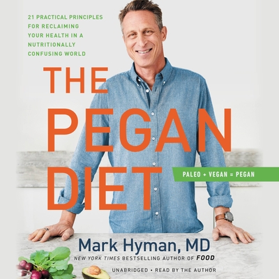 The Pegan Diet: 21 Practical Principles for Reclaiming Your Health in a Nutritionally Confusing World cover