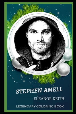 Stephen Amell Legendary Coloring Book: Relax and Unwind Your Emotions with our Inspirational and Affirmative Designs By Eleanor Keith Cover Image