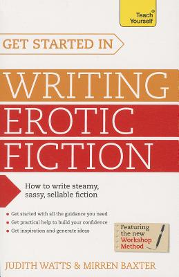 Get Started In Writing Erotic Fiction By Judith Watts, Mirren Baxter Cover Image