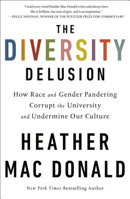 The Diversity Delusion: How Race and Gender Pandering Corrupt the University and Undermine Our Culture Cover Image