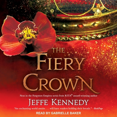 The Fiery Crown By Jeffe Kennedy, Gabrielle Baker (Read by) Cover Image