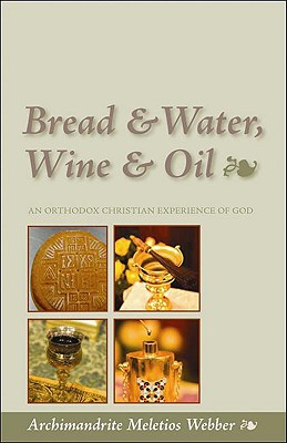 Bread & Water, Wine & Oil: An Orthodox Christian Experience of God Cover Image
