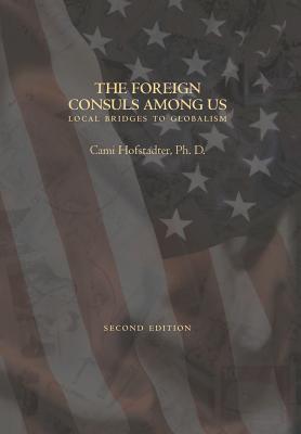 THE FOREIGN CONSULS AMONG US expanded edition: Local Bridges to Globalism Cover Image