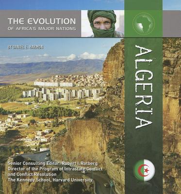 Algeria (Evolution of Africa's Major Nations) By Daniel E. Harmon Cover Image