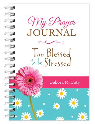 My Prayer Journal: Too Blessed to Be Stressed