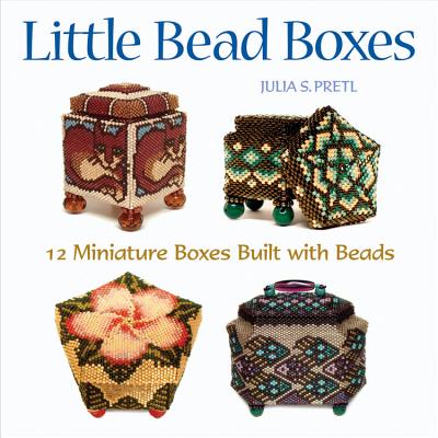 Little Bead Boxes: 12 Miniature Containers Built with Beads Cover Image