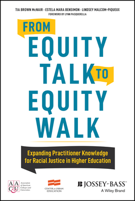 From Equity Talk to Equity Walk: Expanding Practitioner Knowledge for Racial Justice in Higher Education Cover Image