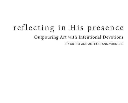 Reflecting In His Presence: Outpouring Art with Intentional Devotions Cover Image