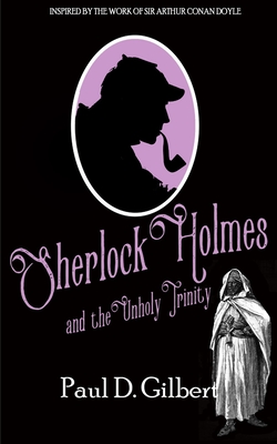 Sherlock Holmes and the Unholy Trinity (The Odyssey of Sherlock Holmes #1)