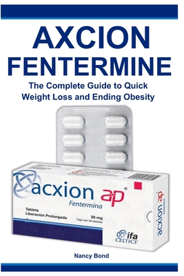 Axcion Fentermine: The Complete Guide to Quick Weight Loss and Ending Obesity Cover Image