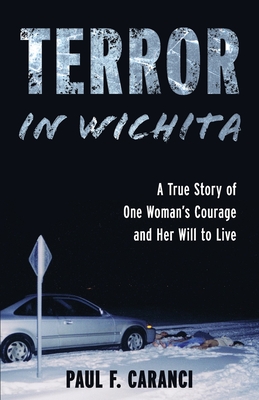 Terror in Wichita: A True Story of One Woman's Courage and Her Will to Live