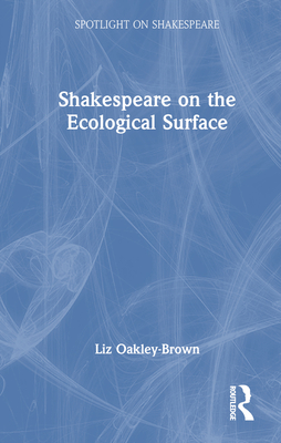 Shakespeare on the Ecological Surface (Spotlight on Shakespeare)