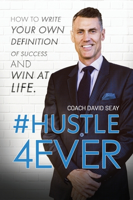 #Hustle4Ever: How to Write Your Own Definition of Success and Win at Life Cover Image
