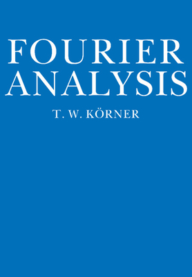 Fourier Analysis By T. W. Körner Cover Image