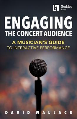 Engaging the Concert Audience: A Musician's Guide to Interactive Performance Cover Image