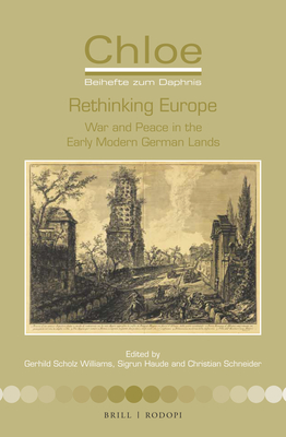 Rethinking Europe: War and Peace in the Early Modern German Lands (Chloe #48) Cover Image