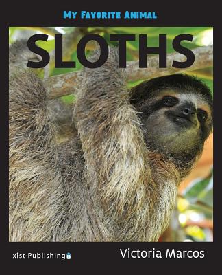 My Favorite Animal: Sloths By Victoria Marcos Cover Image