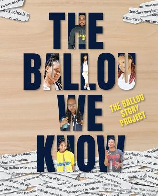 The Ballou We Know (Ballou Story Project #5) By Ballou High School Writers Cover Image