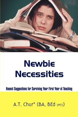 Newbie Necessities: Honest Suggestions for Surviving Your First Year of Teaching Cover Image