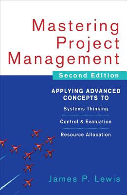 Mastering Project Management: Applying Advanced Concepts to Systems Thinking, Control & Evaluation, Resource Allocation Cover Image