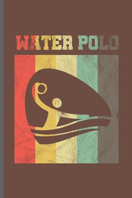 Water Polo: Water Polo sports notebooks gift (6x9) Dot Grid notebook to write in By Sam Jackson Cover Image