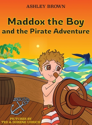 Maddox the Boy and the Pirate Adventure Cover Image