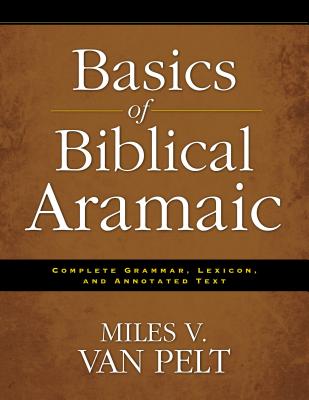 Basics of Biblical Aramaic: Complete Grammar, Lexicon, and Annotated Text Cover Image