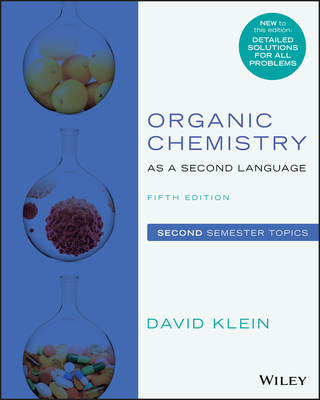Organic Chemistry as a Second Language: Second Semester Topics By David R. Klein Cover Image