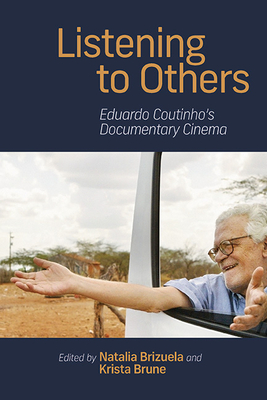 Listening to Others: Eduardo Coutinho's Documentary Cinema (Suny Latin American Cinema)