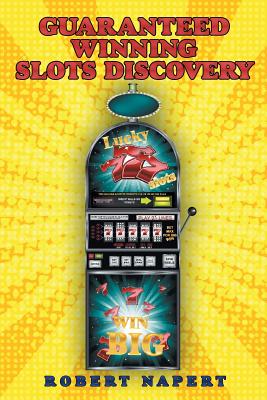 Guaranteed Winning Slots Discovery By Robert Napert Cover Image