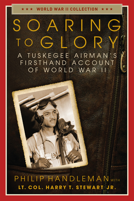 Soaring to Glory: A Tuskegee Airman's Firsthand Account of World War II (World War II Collection) Cover Image