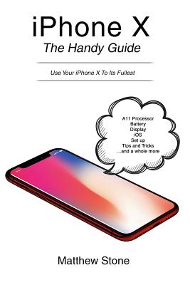 iPhone X: The Handy Guide By Matthew Stone Cover Image