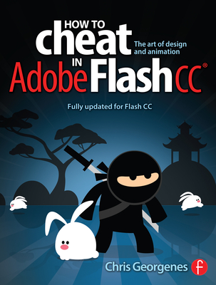 How to Cheat in Adobe Flash CC: The Art of Design and Animation (Paperback)  | Books and Crannies