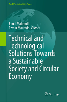 Technical and Technological Solutions Towards a Sustainable Society and Circular Economy (World Sustainability)