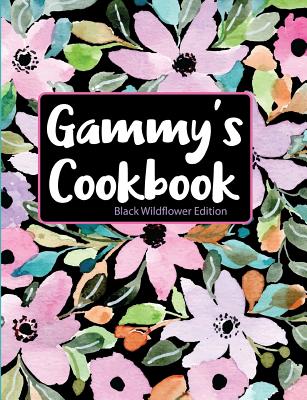 Gammy's Cookbook Black Wildflower Edition By Pickled Pepper Press Cover Image