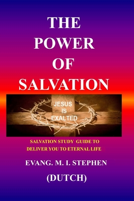 The Power of Salvation: Salvation study guide to deliver you to eternal life By Evang M. I. Stephen Cover Image