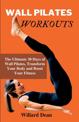 Wall Pilates Workouts: 30-day Pilates workout plan to Maximize, Strengthen, Tone, and Stay Energize Cover Image
