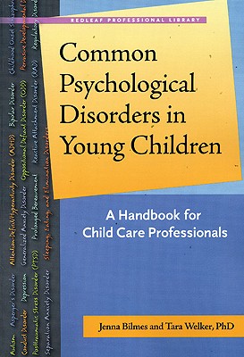 Common Psychological Disorders in Young Children: A Handbook for Early Childhood Professionals (Redleaf Professional Library)