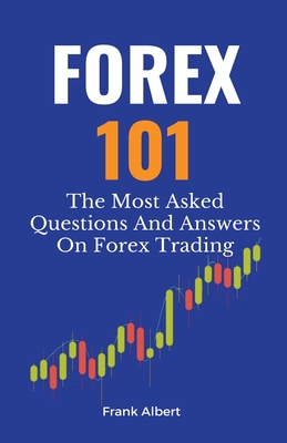 Forex 101: The Most Asked Questions And Answers On Forex Trading Cover Image