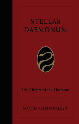 Stellas Daemonum: The Orders of the Daemons (Weiser Deluxe Hardcover Edition) By David Crowhurst, Stephen Skinner (Foreword by), Lon Milo DuQuette  (Foreword by) Cover Image