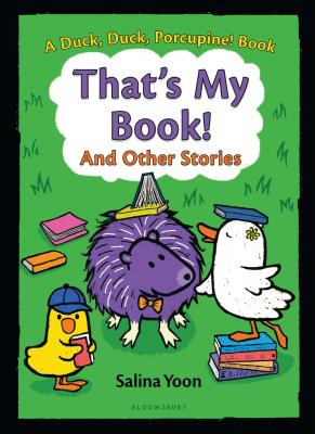 That's My Book! And Other Stories (A Duck, Duck, Porcupine Book #3)