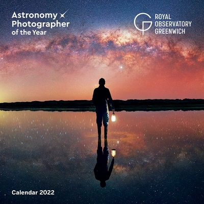 Royal Observatory Greenwich: Astronomy Photographer of the Year Wall Calendar 2022 (Art Calendar) By Flame Tree Studio (Created by) Cover Image
