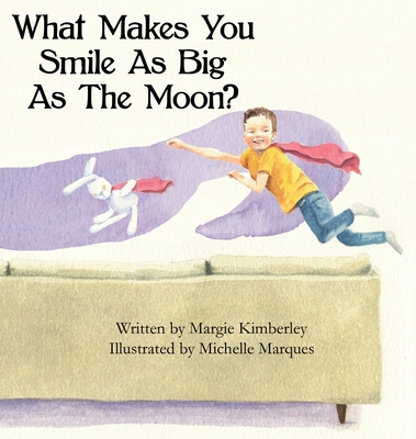 What Makes You Smile As Big As The Moon? By Margie Kimberley, Michelle Marques (Illustrator) Cover Image