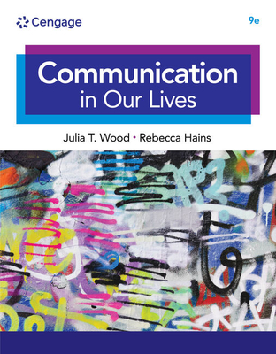 Communication in Our Lives, Loose-Leaf Version By Julia T. Wood Cover Image