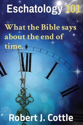 Eschatology 101: What the Bible says about the end of time. Cover Image