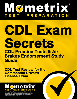 CDL Exam Secrets - CDL Practice Tests & Air Brakes Endorsement Study Guide: CDL Test Review for the Commercial Driver's License Exam cover