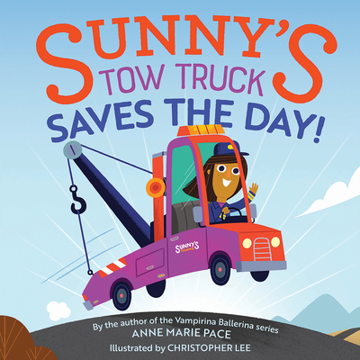Sunny's Tow Truck Saves the Day! By Anne Marie Pace, Christopher Lee (Illustrator) Cover Image