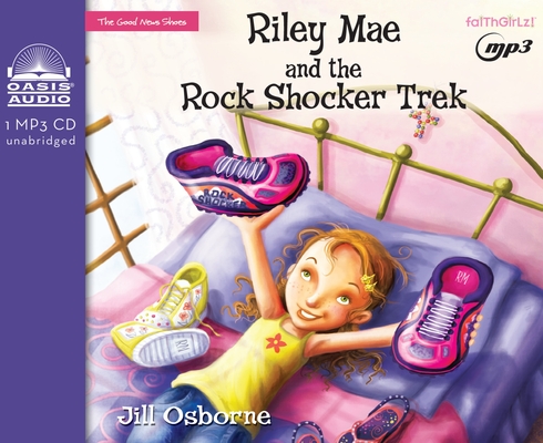 Riley Mae and the Rock Shocker Trek (Faithgirlz! / The Good News Shoes #1) By Jill Osborne, Jorjeana Marie (Narrator) Cover Image